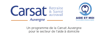 Carsat Auvergne - Aide et moi - Un programme de la Carsat Auvergne poru le secteur de l'aide à domicile